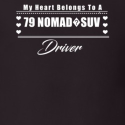 My Heart Belongs To A 1979 Nomad?suv Driver Dark Color T Shirt