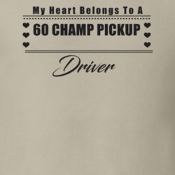 My Heart Belongs To A 1960 Champ Pickup Driver Light Color T Shirt