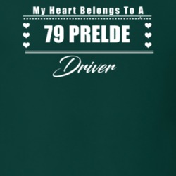 My Heart Belongs To A 1979 Prelde Driver Dark Color T Shirt