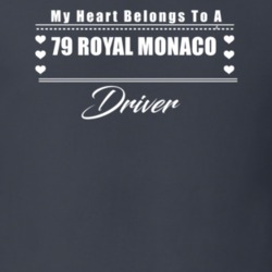 My Heart Belongs To A 1979 Royal Monaco Driver Dark Color T Shirt