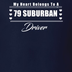 My Heart Belongs To A 1979 Suburban Driver Dark Color T Shirt