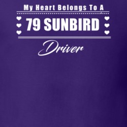 My Heart Belongs To A 1979 Sunbird Driver Dark Color T Shirt