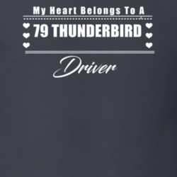 My Heart Belongs To A 1979 Thunderbird Driver Dark Color T Shirt