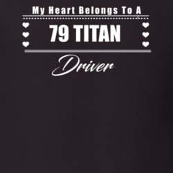 My Heart Belongs To A 1979 Titan Driver Dark Color T Shirt