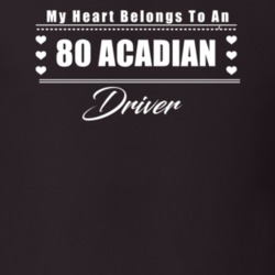 My Heart Belongs To A 1980 Acadian Driver Dark Color T Shirt
