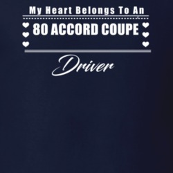 My Heart Belongs To A 1980 Accord Coupe Driver Dark Color T Shirt