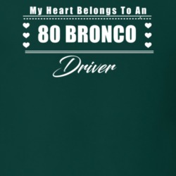 My Heart Belongs To A 1980 Bronco Driver Dark Color T Shirt