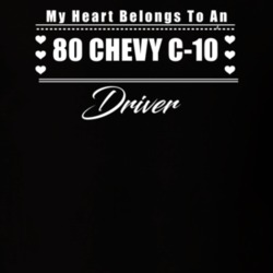 My Heart Belongs To A 1980 Chevy C-10 Driver Dark Color T Shirt