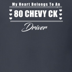 My Heart Belongs To A 1980 Chevy Ck Driver Dark Color T Shirt