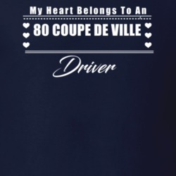 My Heart Belongs To A 1980 Coupe De Ville Driver Dark Color T Shirt