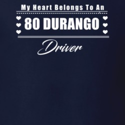 My Heart Belongs To A 1980 Durango Driver Dark Color T Shirt