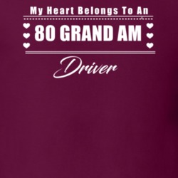 My Heart Belongs To A 1980 Grand Am Driver Dark Color T Shirt