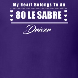 My Heart Belongs To A 1980 Le Sabre Driver Dark Color T Shirt