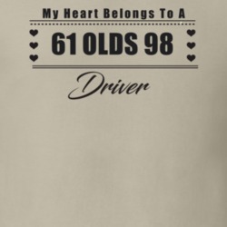 My Heart Belongs To A 1961 Olds 98 Driver Light Color T Shirt