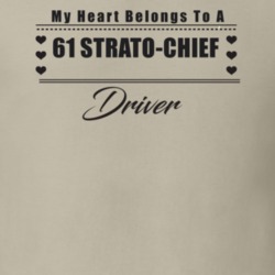 My Heart Belongs To A 1961 Strato-Chief Driver Light Color T Shirt