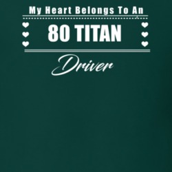 My Heart Belongs To A 1980 Titan Driver Dark Color T Shirt