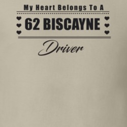 My Heart Belongs To A 1962 Biscayne Driver Light Color T Shirt