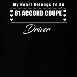 My Heart Belongs To A 1981 Accord Coupe Driver Dark Color T Shirt