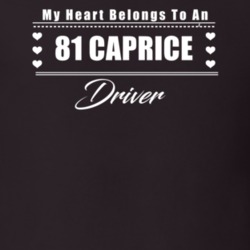 My Heart Belongs To A 1981 Caprice Driver Dark Color T Shirt
