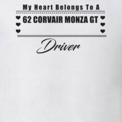My Heart Belongs To A 1962 Corvair Monza Gt Driver Light Color T Shirt