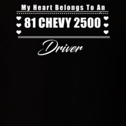 My Heart Belongs To A 1981 Chevy 2500 Driver Dark Color T Shirt