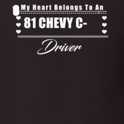 My Heart Belongs To A 1981 Chevy C-10 Driver Dark Color T Shirt