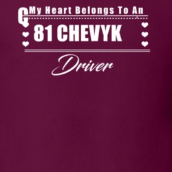 My Heart Belongs To A 1981 Chevy Ck Driver Dark Color T Shirt
