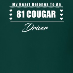 My Heart Belongs To A 1981 Cougar Driver Dark Color T Shirt