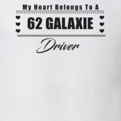 My Heart Belongs To A 1962 Galaxie Driver Light Color T Shirt