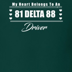 My Heart Belongs To A 1981 Delta 88 Driver Dark Color T Shirt