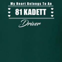 My Heart Belongs To A 1981 Kadett Driver Dark Color T Shirt