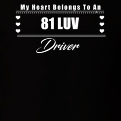 My Heart Belongs To A 1981 Luv Driver Dark Color T Shirt