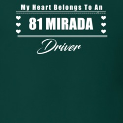 My Heart Belongs To A 1981 Mirada Driver Dark Color T Shirt