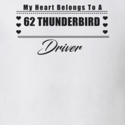 My Heart Belongs To A 1962 Thunderbird Driver Light Color T Shirt