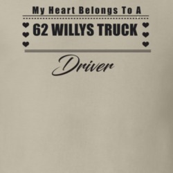 My Heart Belongs To A 1962 Willys Truck Driver Light Color T Shirt