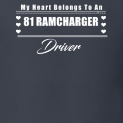My Heart Belongs To A 1981 Ramcharger Driver Dark Color T Shirt