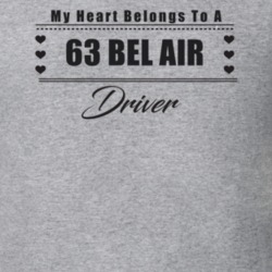 My Heart Belongs To A 1963 Bel Air Driver Light Color T Shirt
