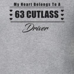 My Heart Belongs To A 1963 Cutlass Driver Light Color T Shirt