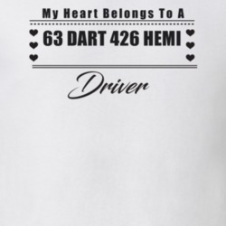 My Heart Belongs To A 1963 Dart 426 Hemi Driver Light Color T Shirt