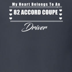 My Heart Belongs To A 1982 Accord Coupe Driver Dark Color T Shirt