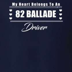 My Heart Belongs To A 1982 Ballade Driver Dark Color T Shirt