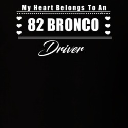 My Heart Belongs To A 1982 Bronco Driver Dark Color T Shirt