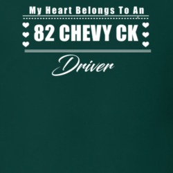 My Heart Belongs To A 1982 Chevy Ck Driver Dark Color T Shirt
