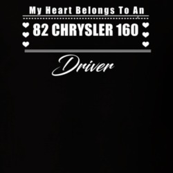 My Heart Belongs To A 1982 Chrysler 160 Driver Dark Color T Shirt