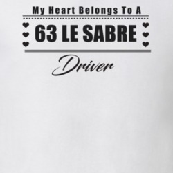 My Heart Belongs To A 1963 Le Sabre Driver Light Color T Shirt
