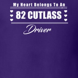 My Heart Belongs To A 1982 Cutlass Driver Dark Color T Shirt