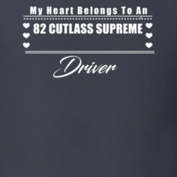 My Heart Belongs To A 1982 Cutlass Supreme Driver Dark Color T Shirt
