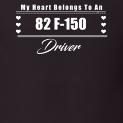 My Heart Belongs To A 1982 F-150 Driver Dark Color T Shirt