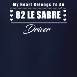 My Heart Belongs To A 1982 Le Sabre Driver Dark Color T Shirt