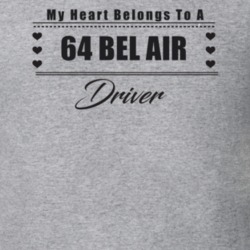 My Heart Belongs To A 1964 Bel Air Driver Light Color T Shirt